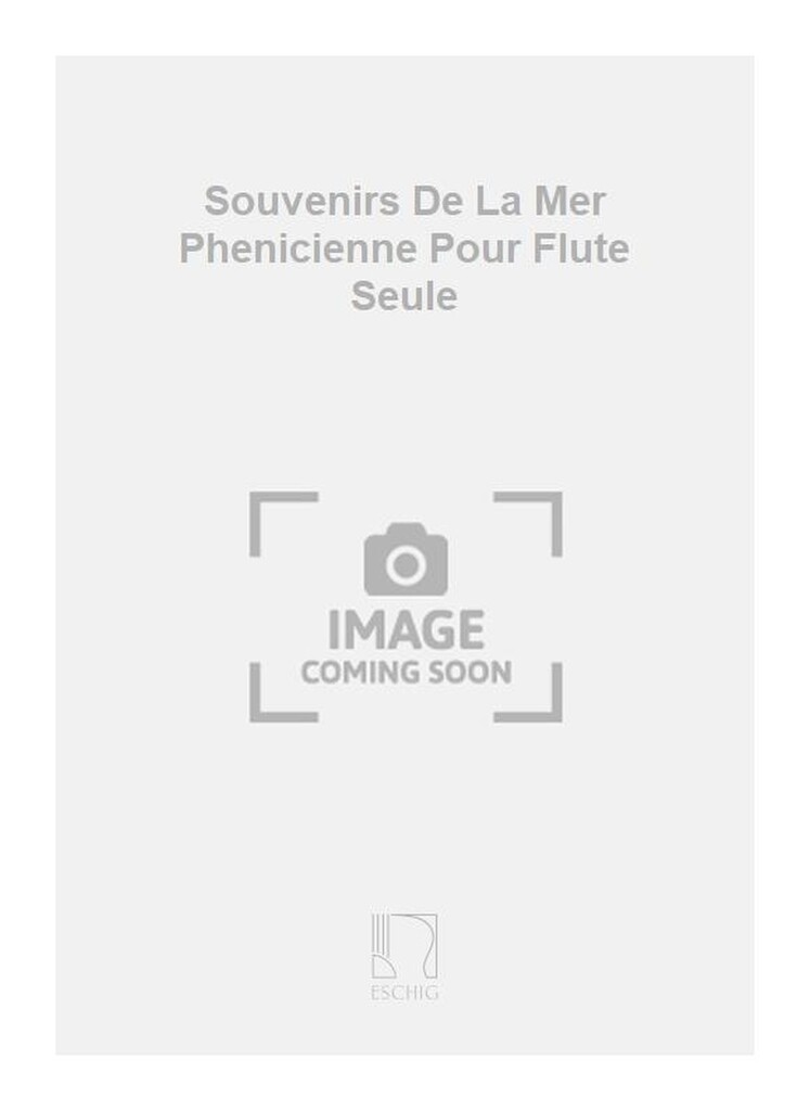 Souvenirs De La Mer Phenicienne Pour Flute Seule